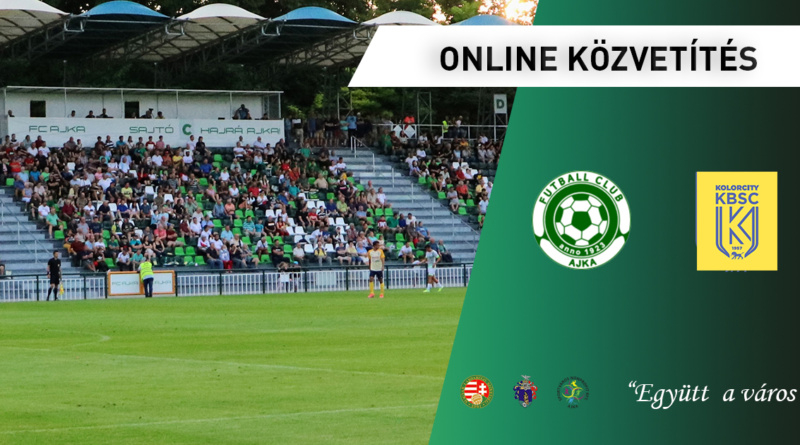 ONLINE: FC Ajka – Kolorcity Kazincbarcika